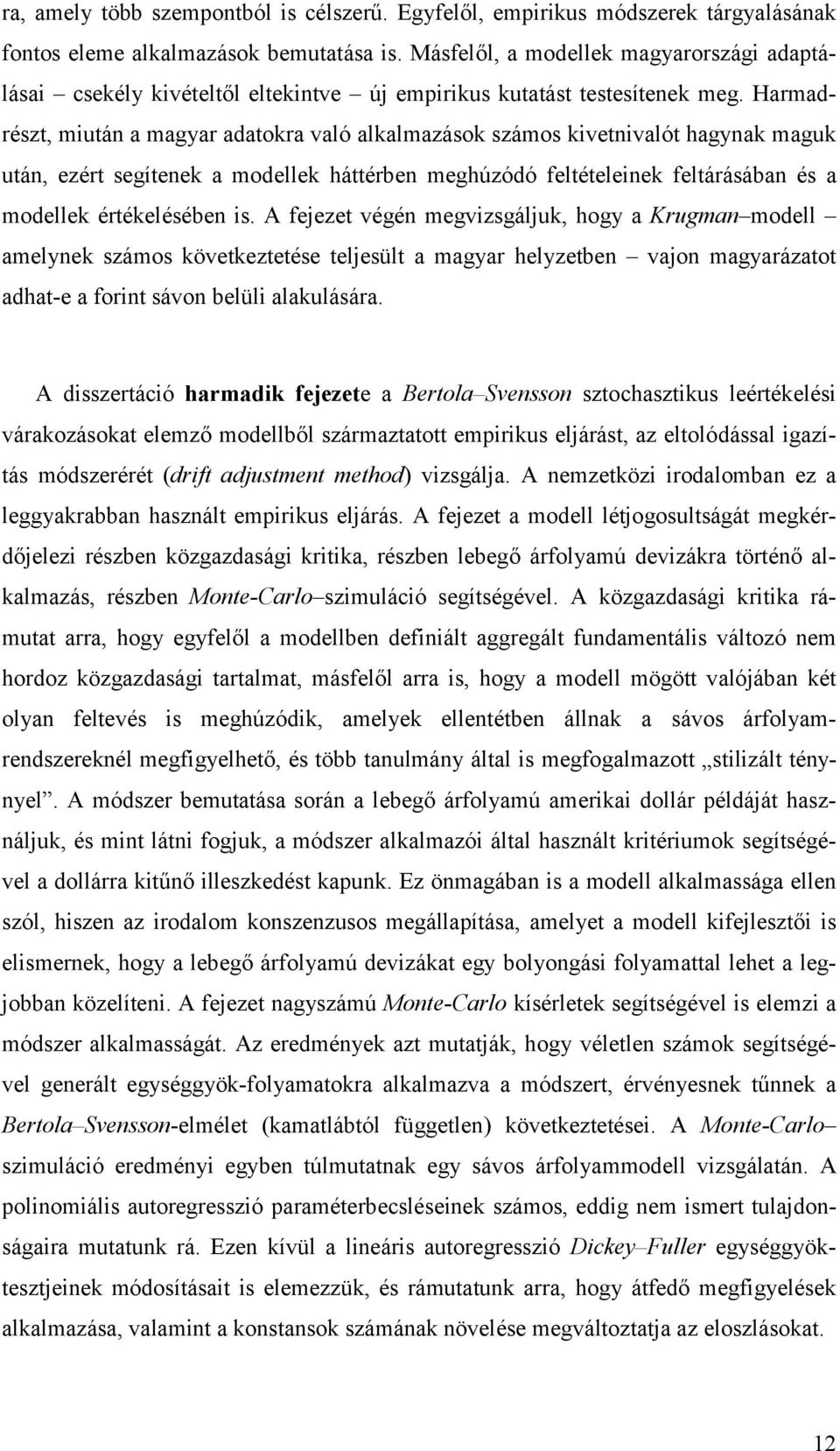 Hamadész, miuán a maga adaoka való alkalmazások számos kivenivaló hagnak maguk uán, ezé segíenek a modellek háében meghúzódó feléeleinek feláásában és a modellek éékelésében is.