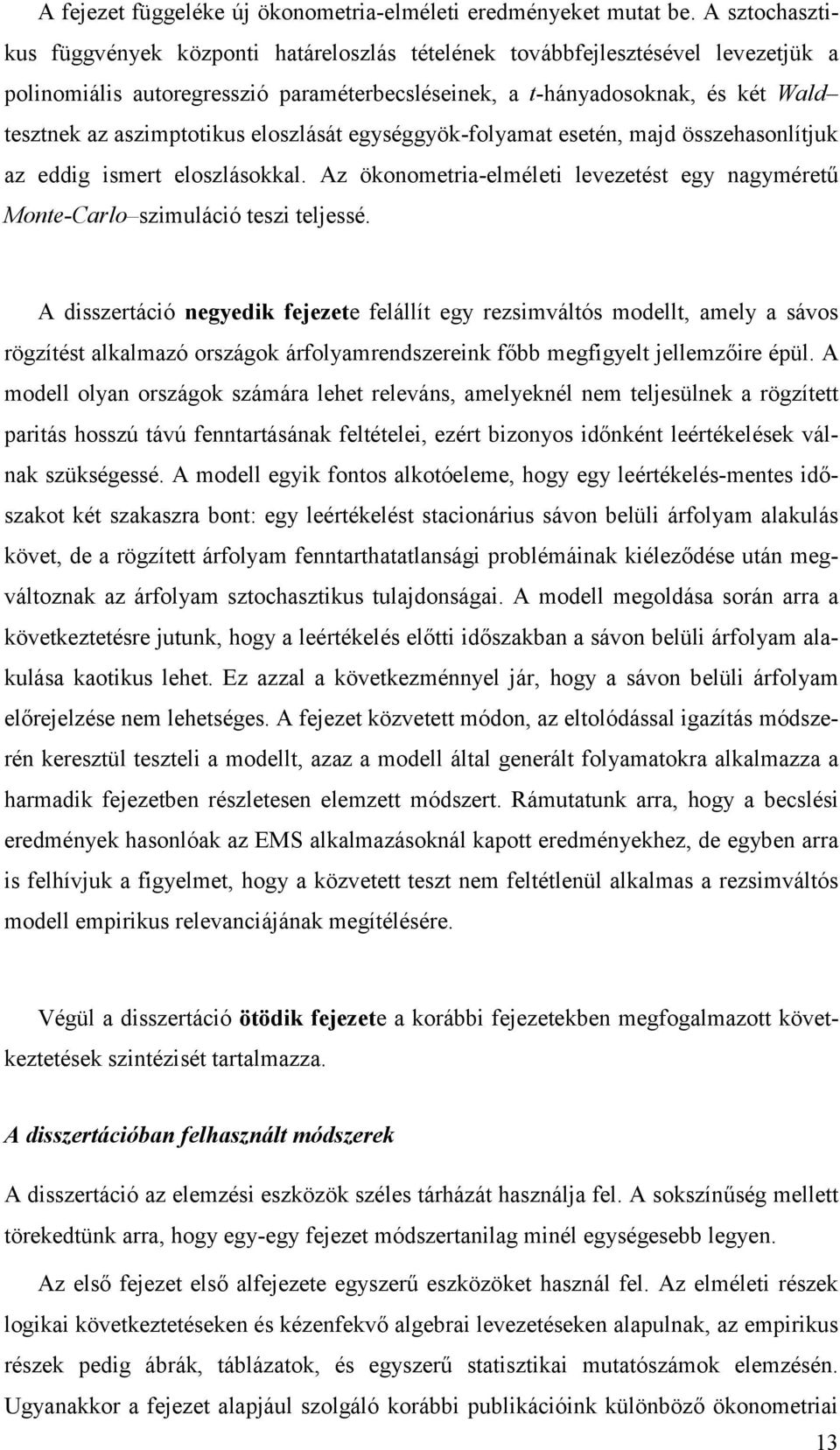 egséggök-folama eseén, majd összehasonlíjuk az eddig isme eloszlásokkal. Az ökonomeia-elmélei levezeés eg nagméeű Mone-Calo szimuláció eszi eljessé.