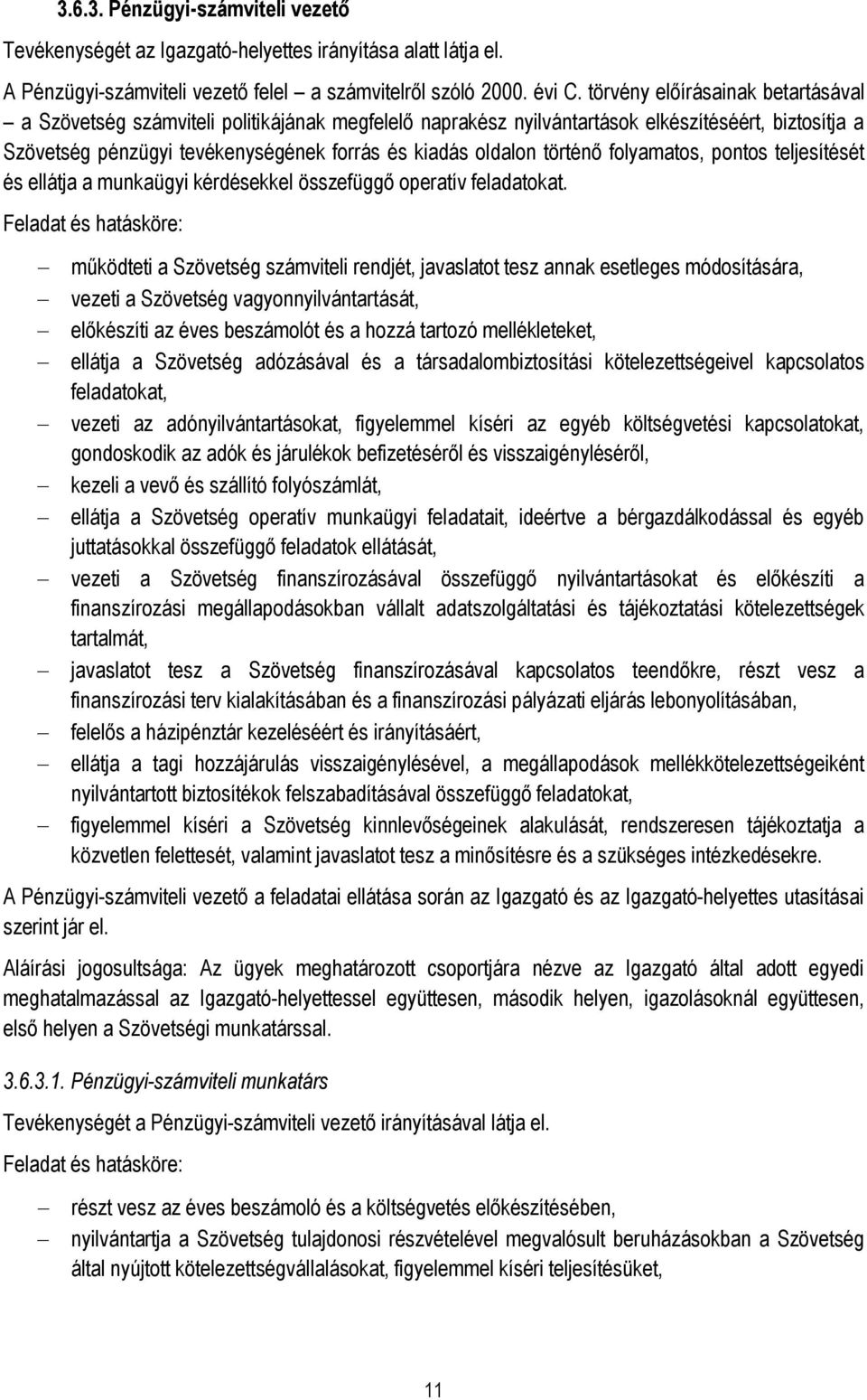 történő folyamatos, pontos teljesítését és ellátja a munkaügyi kérdésekkel összefüggő operatív feladatokat.