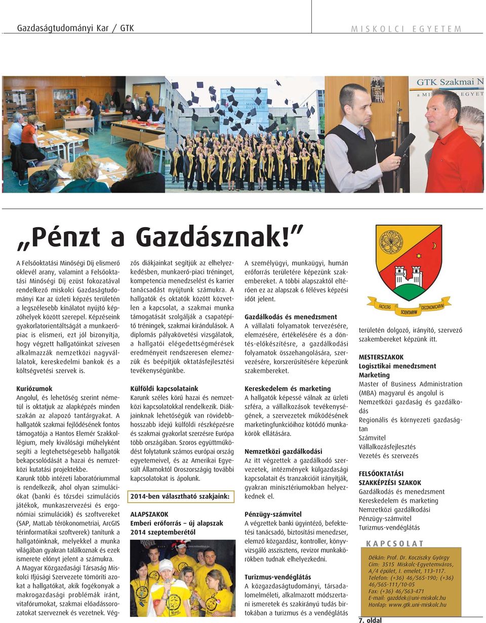 kínálatot nyújtó képzőhelyek között szerepel.