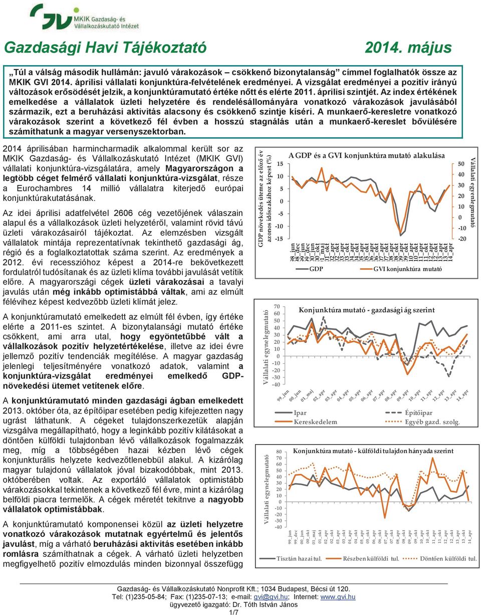 május Túl a válság második hullámán: javuló várakozások csökkenő bizonytalanság címmel foglalhatók össze az MKIK GVI 1. áprilisi vállalati konjunktúra-felvételének eredményei.