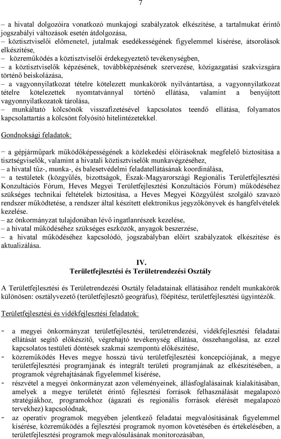 beiskolázása, a vagyonnyilatkozat tételre kötelezett munkakörök nyilvántartása, a vagyonnyilatkozat tételre kötelezettek nyomtatvánnyal történő ellátása, valamint a benyújtott vagyonnyilatkozatok