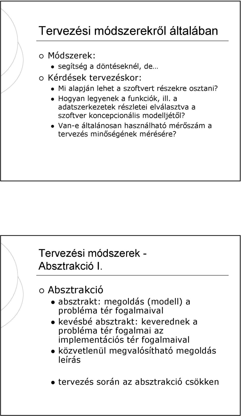 Van-e általánosan használható mérőszám a tervezés minőségének mérésére? Tervezési módszerek - Absztrakció I.