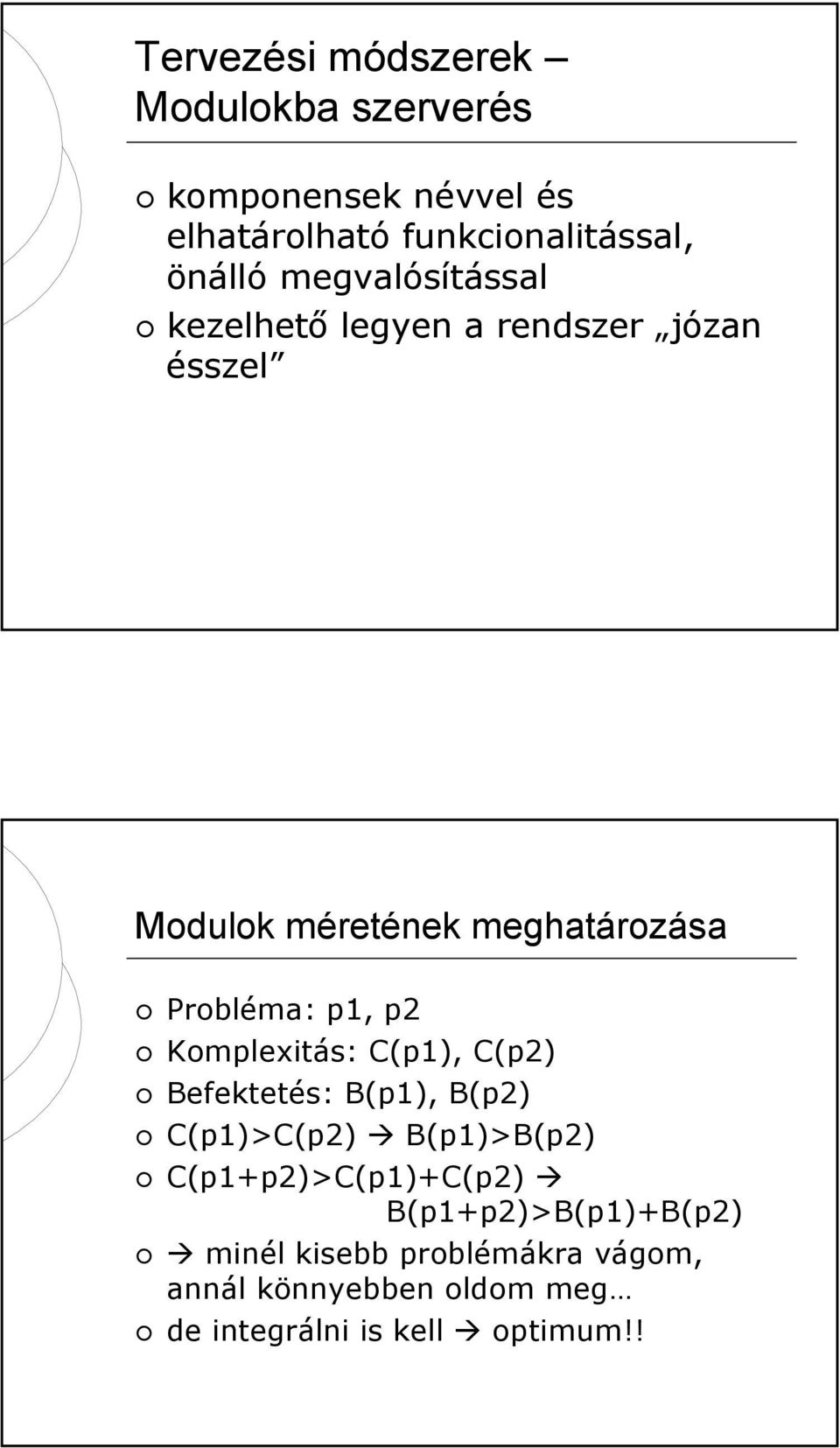 p2 Komplexitás: C(p1), C(p2) Befektetés: B(p1), B(p2) C(p1)>C(p2) B(p1)>B(p2) C(p1+p2)>C(p1)+C(p2)