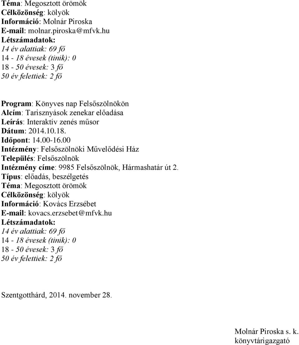 Interaktív zenés műsor Dátum: 2014.10.18. Időpont: 14.00-16.