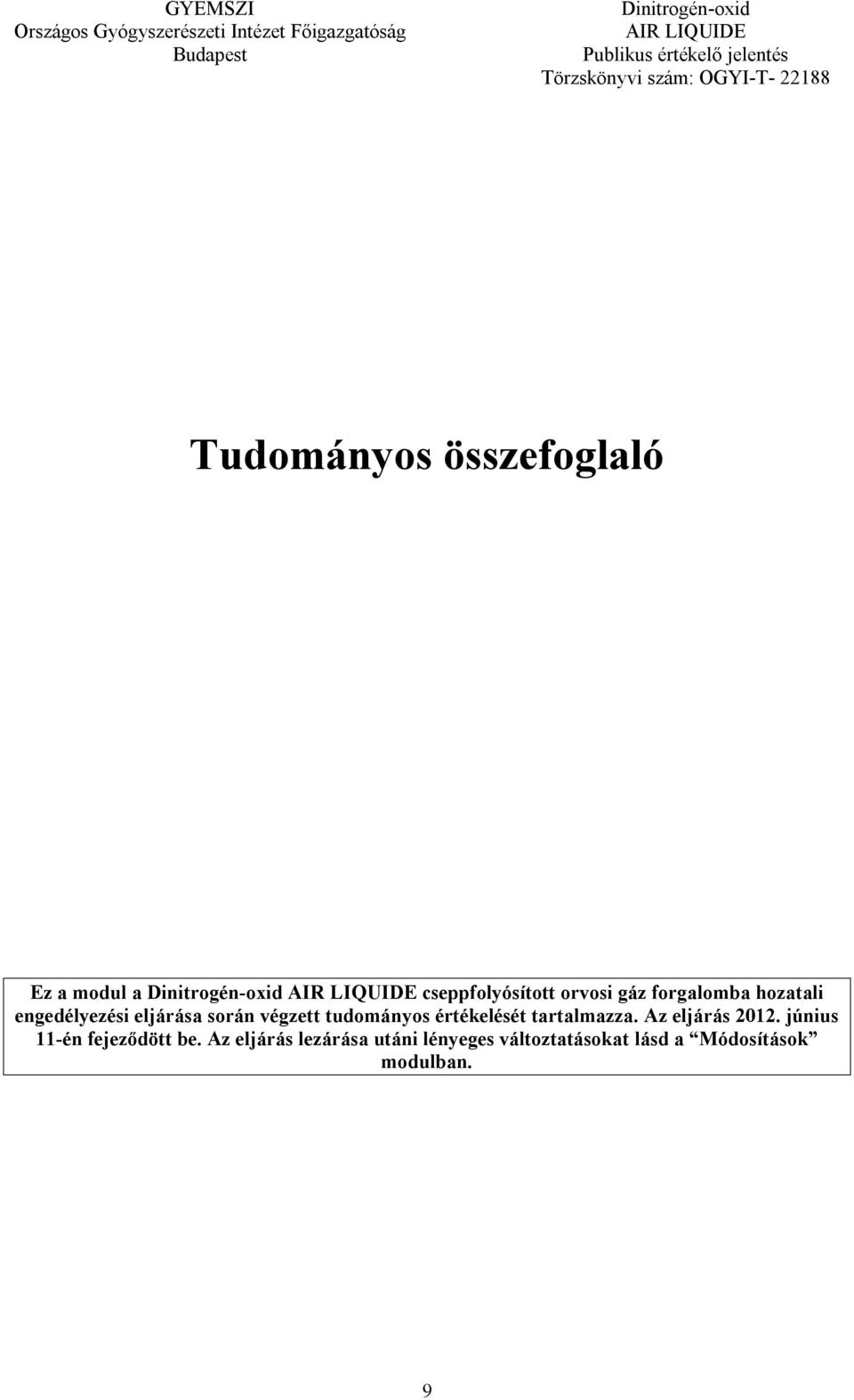 tudományos értékelését tartalmazza. Az eljárás 2012.