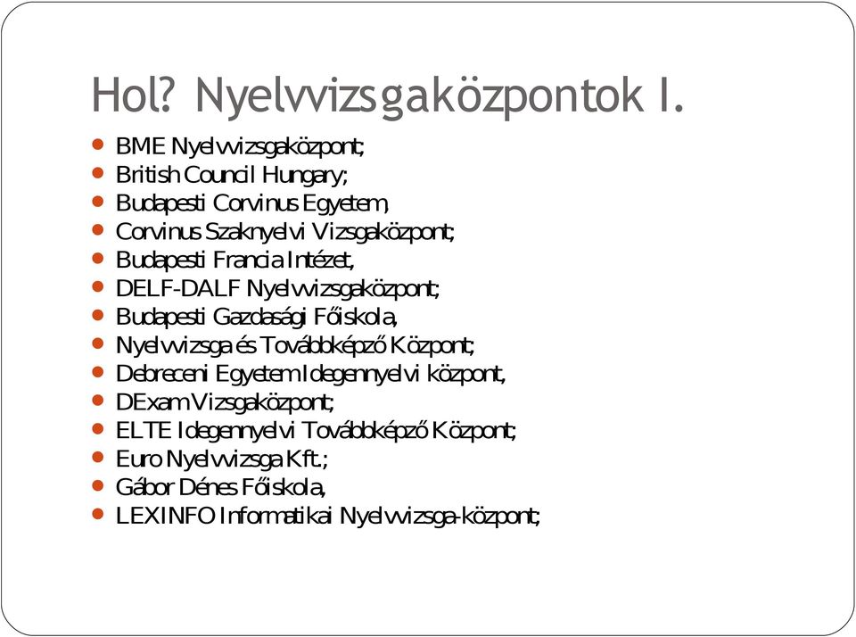 Budapesti Francia Intézet, DELF-DALF Nyelvvizsgaközpont; Budapesti Gazdasági Főiskola, Nyelvvizsga és