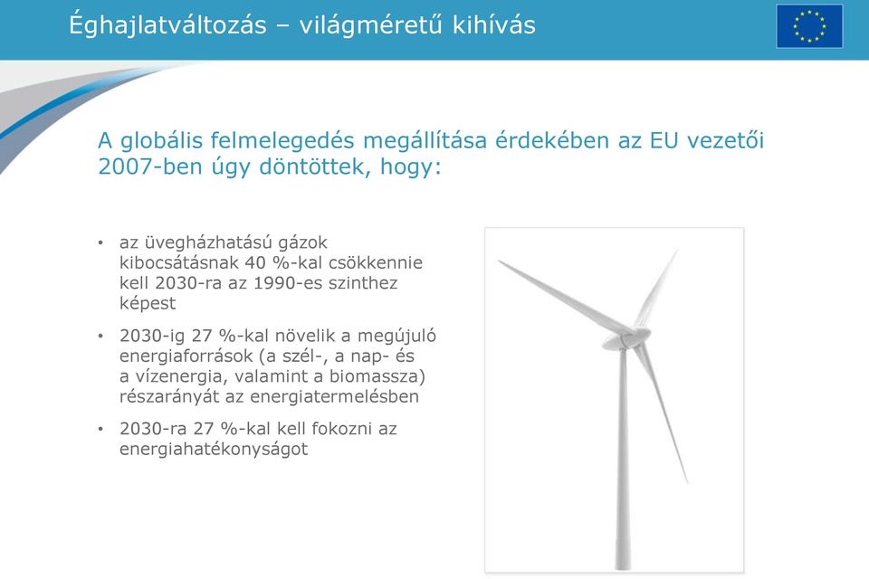 1990-es szinthez képest 2030-ig 27 %-kal növelik a megújuló energiaforrások (a szél-, a nap- és a