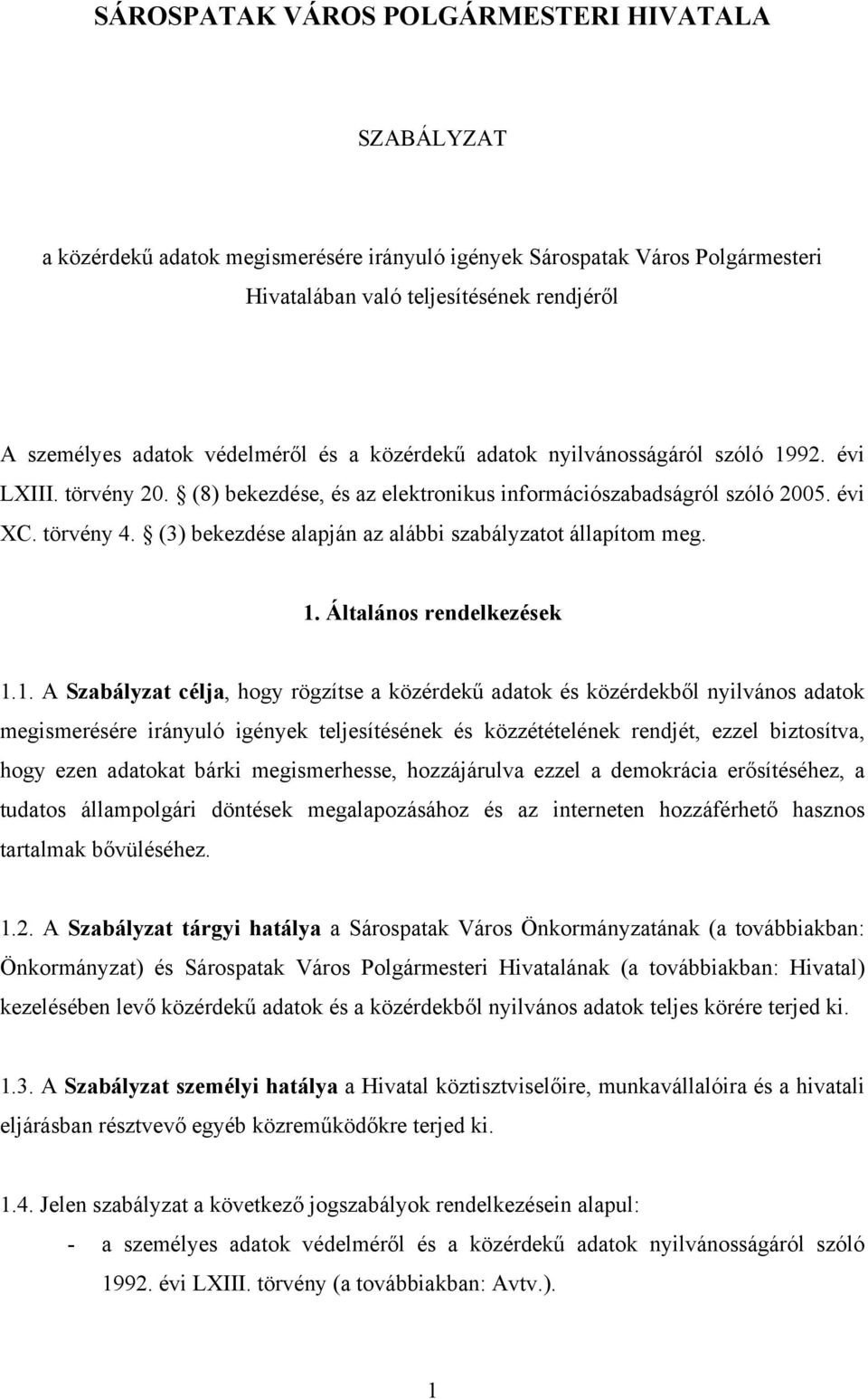 (3) bekezdése alapján az alábbi szabályzatot állapítom meg. 1.