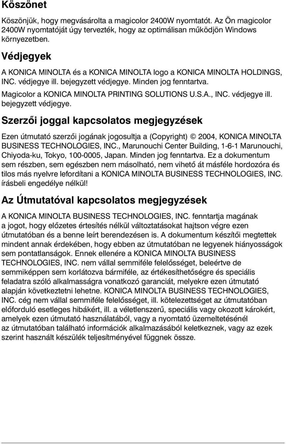 Minden jog fenntartva. Magicolor a KONICA MINOLTA PRINTING SOLUTIONS U.S.A., INC. védjegye ill. bejegyzett védjegye.