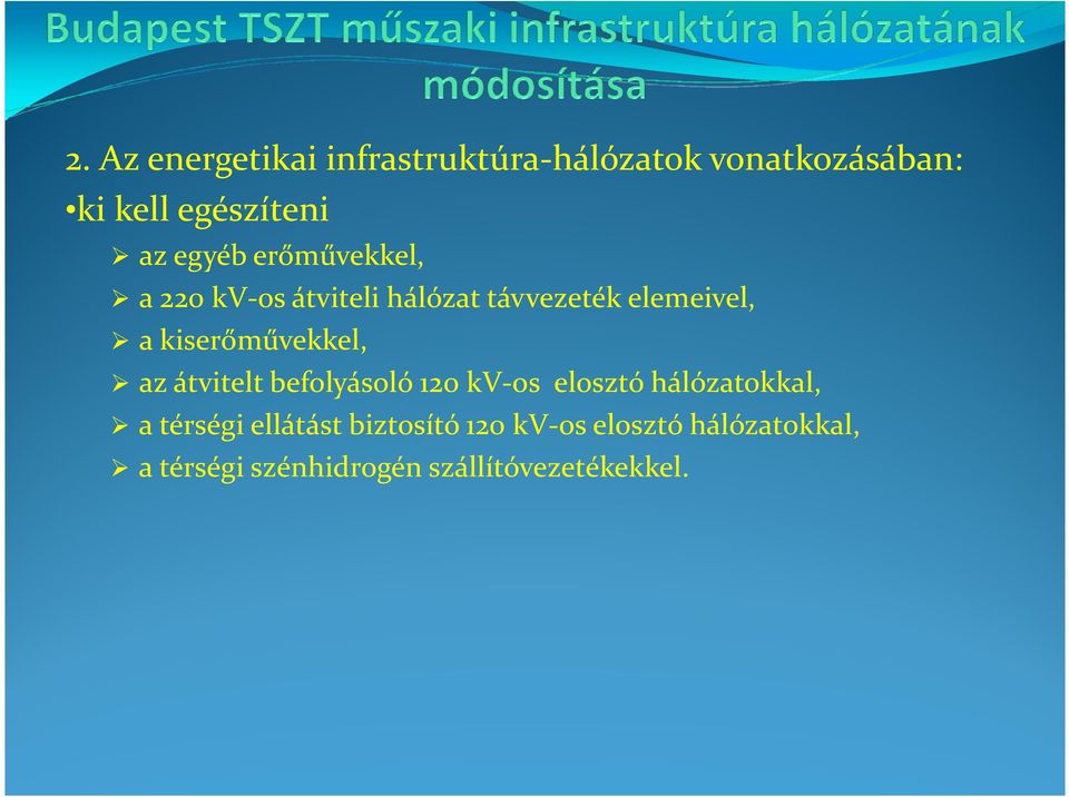 kiserőművekkel, az átvitelt befolyásoló 120 kv-os elosztó hálózatokkal, a térségi