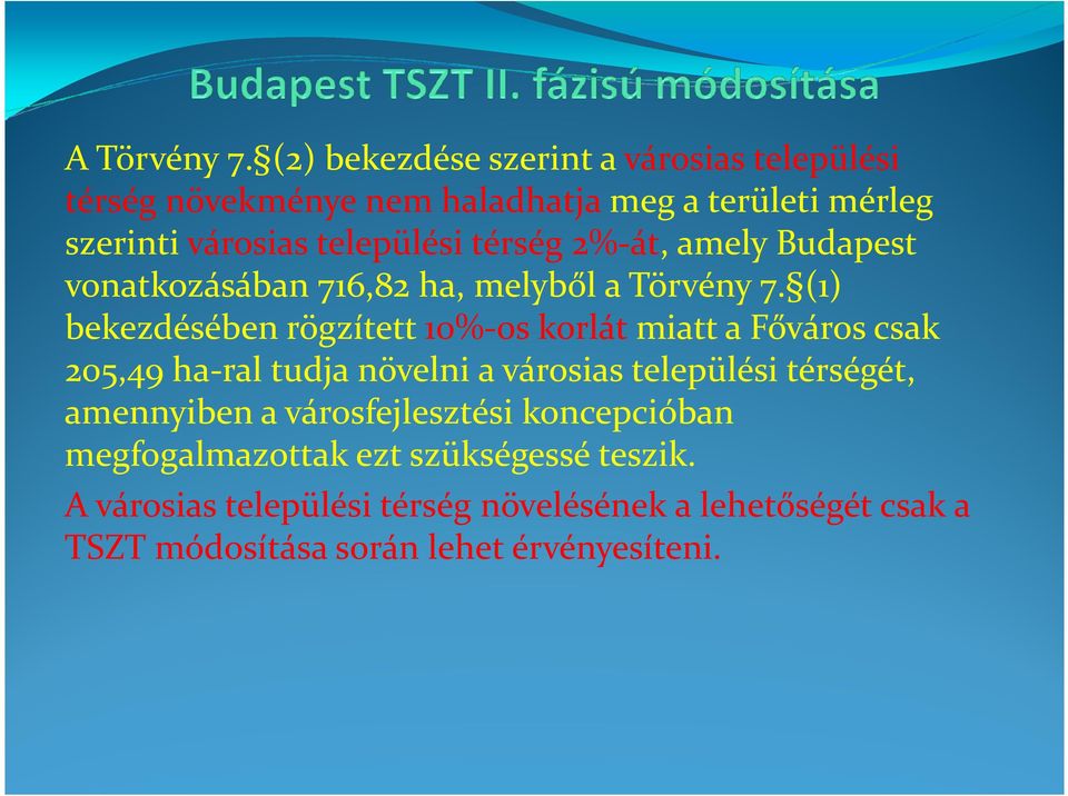 térség 2%-át, amely Budapest vonatkozásában 716,82 ha, melyből a Törvény 7.