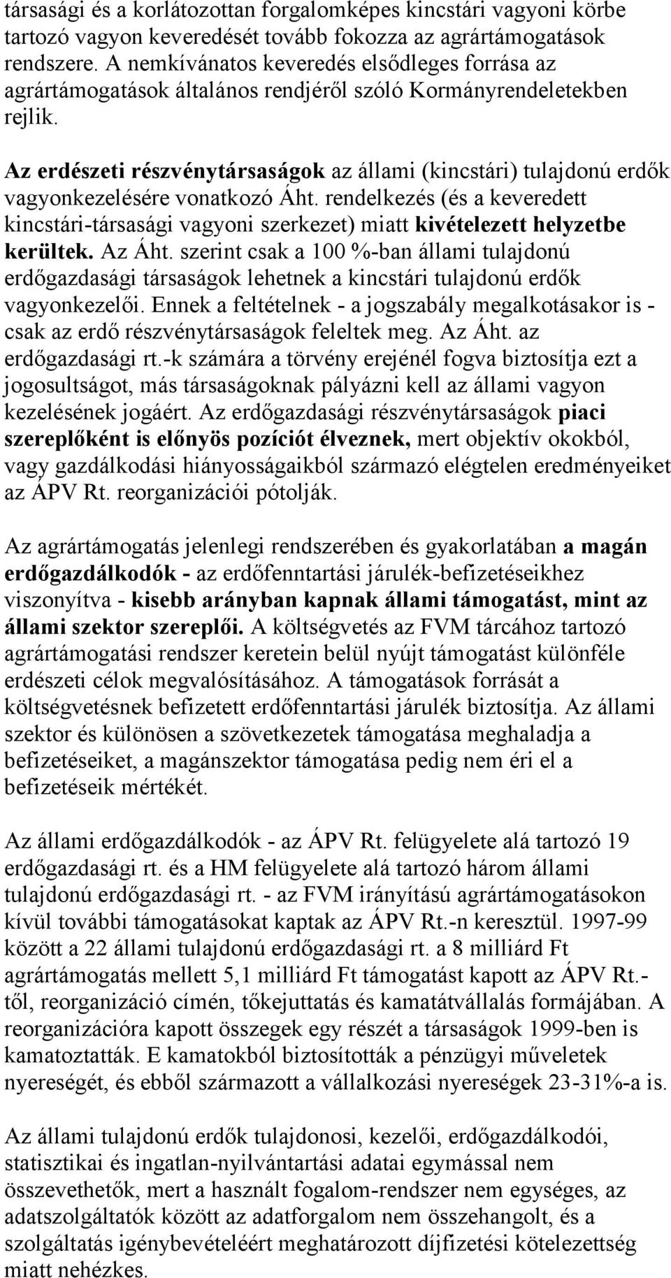 Az erdészeti részvénytársaságok az állami (kincstári) tulajdonú erdők vagyonkezelésére vonatkozó Áht.