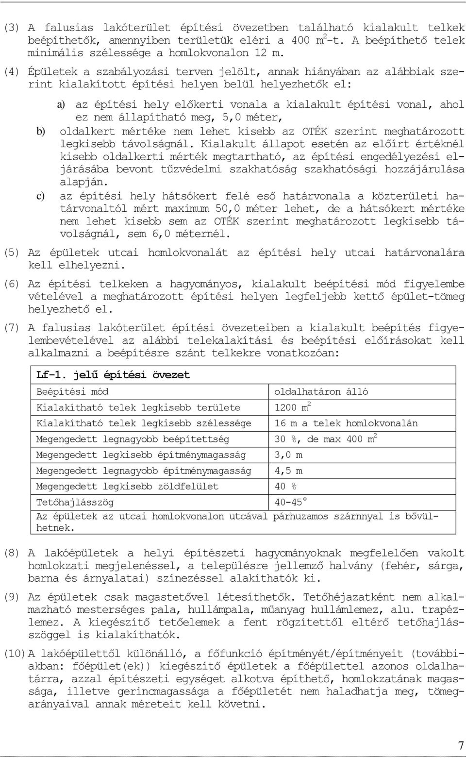 állapítható meg, 5,0 méter, b) ldalkert mértéke nem lehet kisebb az OTÉK szerint meghatárztt legkisebb távlságnál.