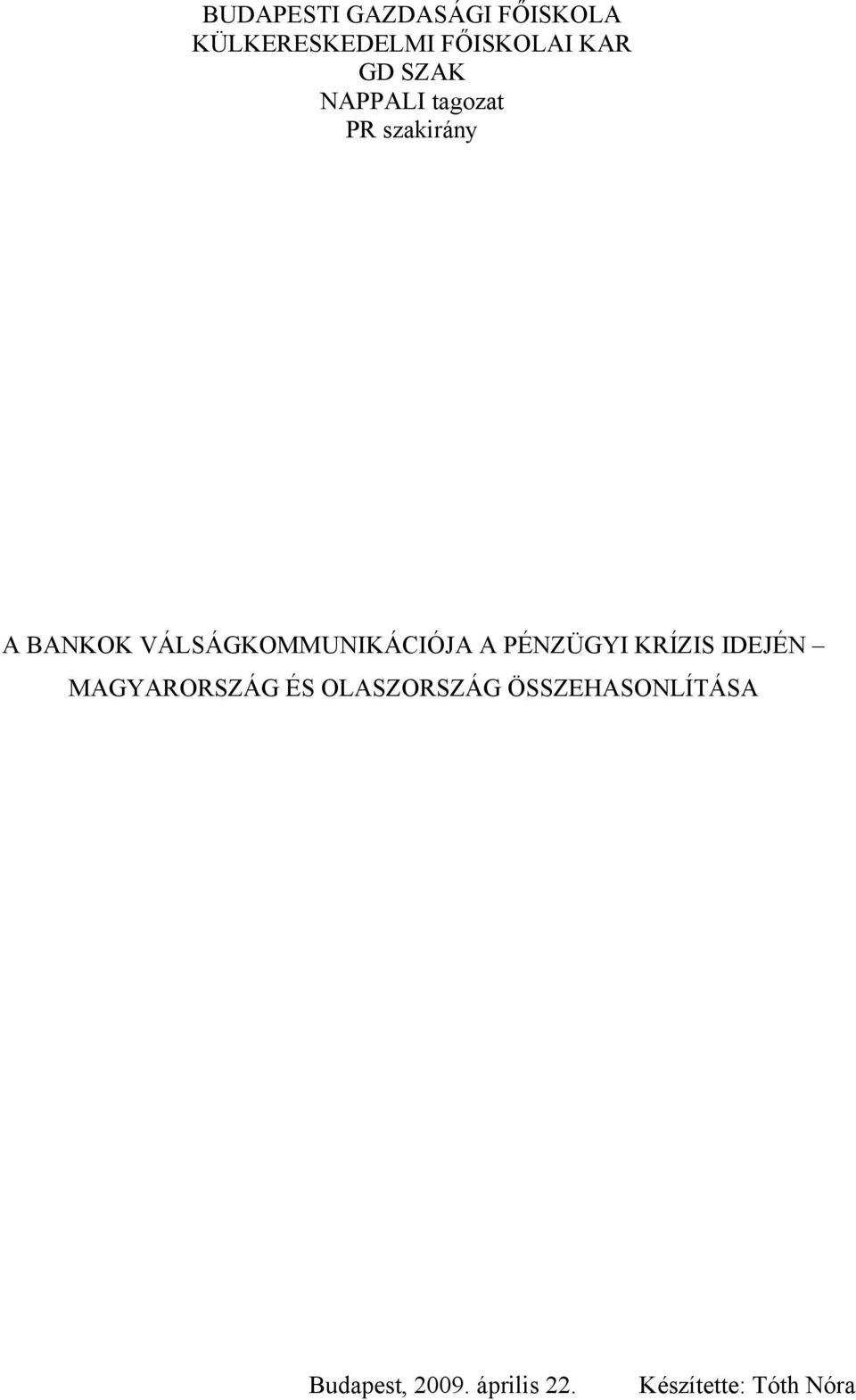 VÁLSÁGKOMMUNIKÁCIÓJA A PÉNZÜGYI KRÍZIS IDEJÉN MAGYARORSZÁG ÉS
