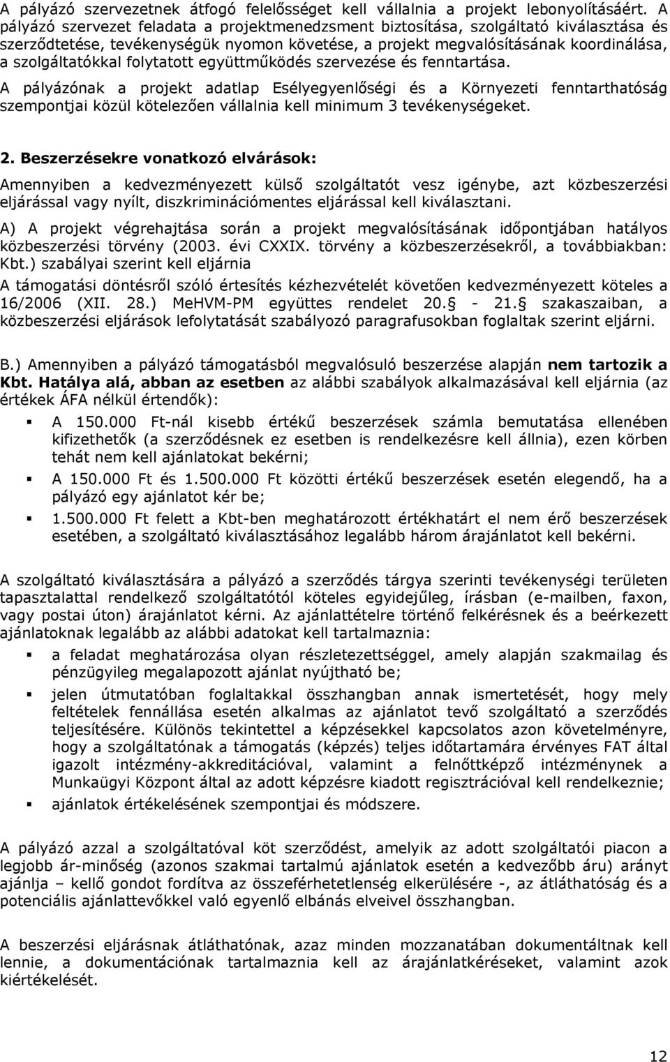 folytatott együttműködés szervezése és fenntartása.