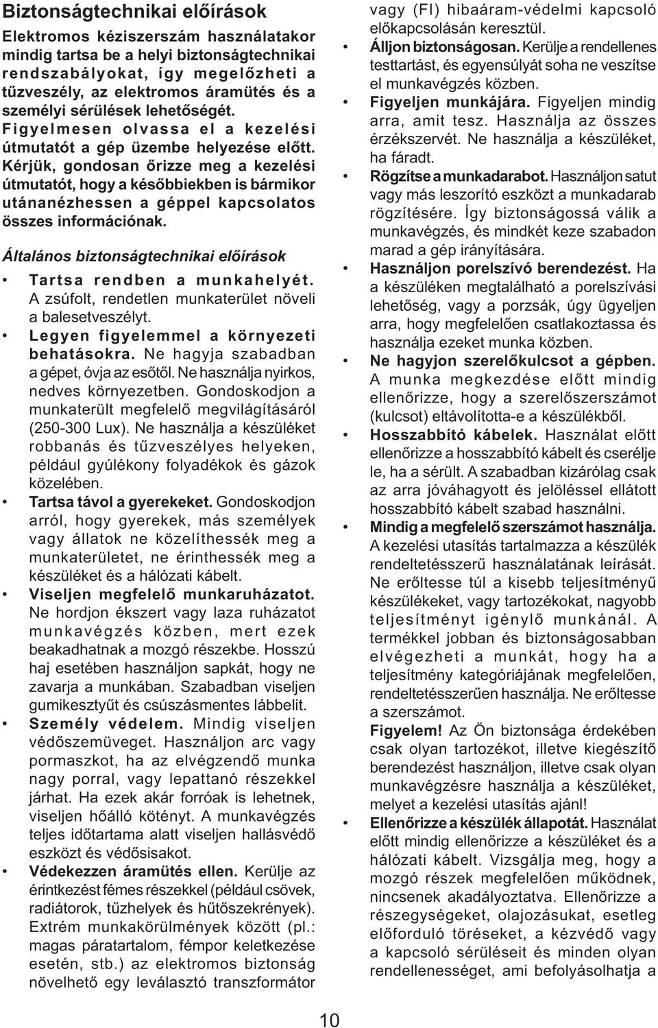 Kérjük, gondosan őrizze meg a kezelési útmutatót, hogy a későbbiekben is bármikor utánanézhessen a géppel kapcsolatos összes információnak.