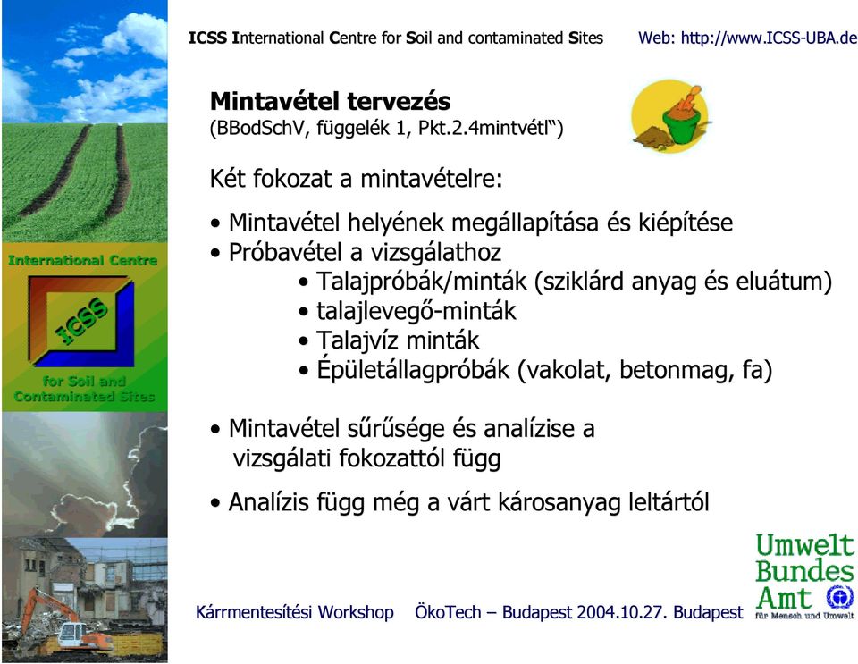 4mintvétl ) Két t fokozat a mintavételre telre: Mintavétel tel helyének megállap llapítása és s kiépítése Próbav