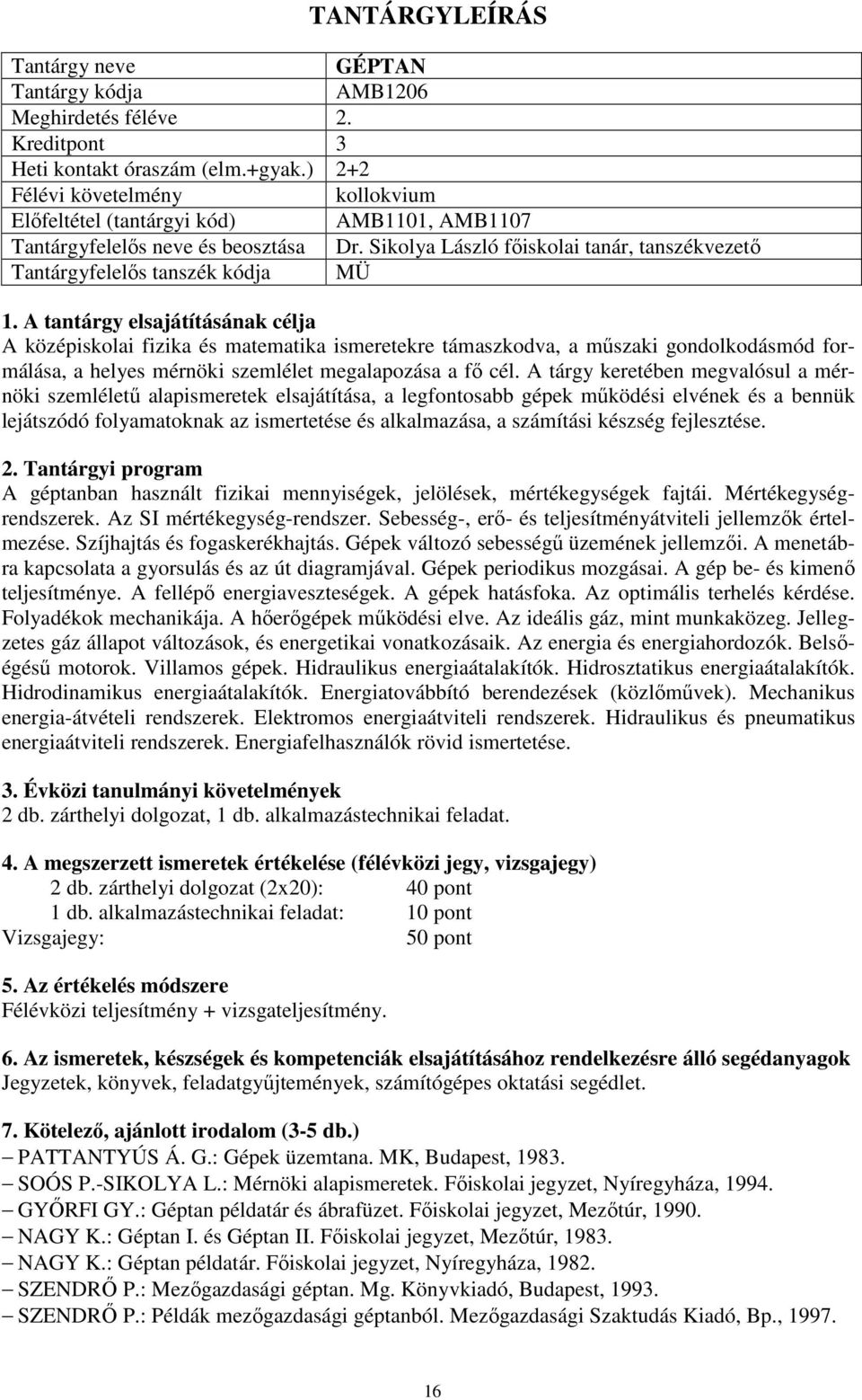 szemlélet megalapozása a fő cél.