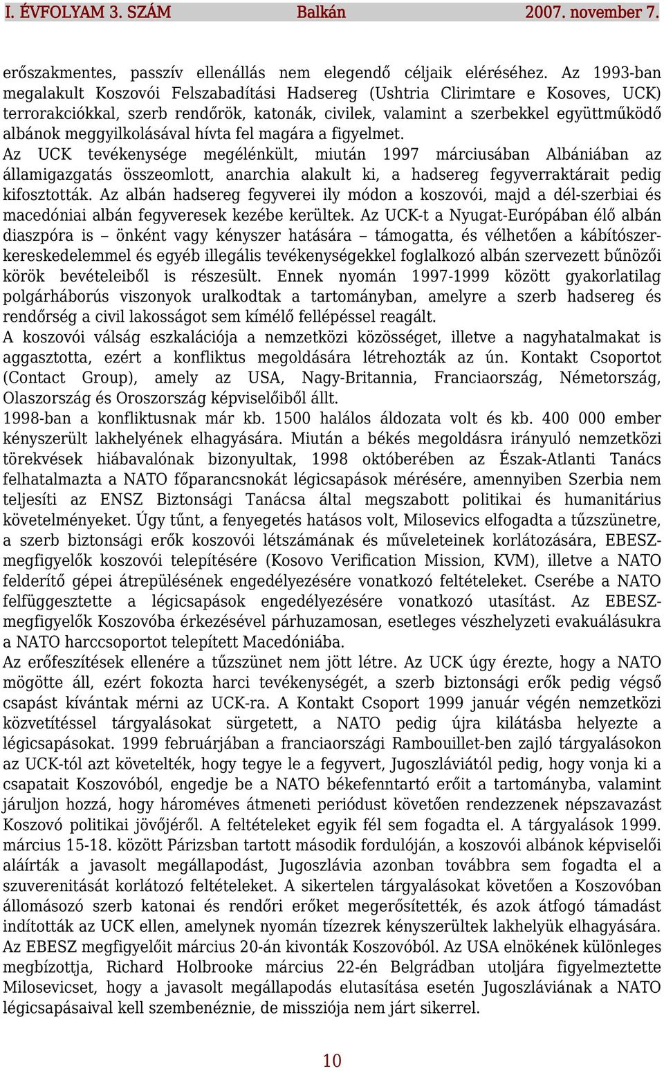 meggyilkolásával hívta fel magára a figyelmet.