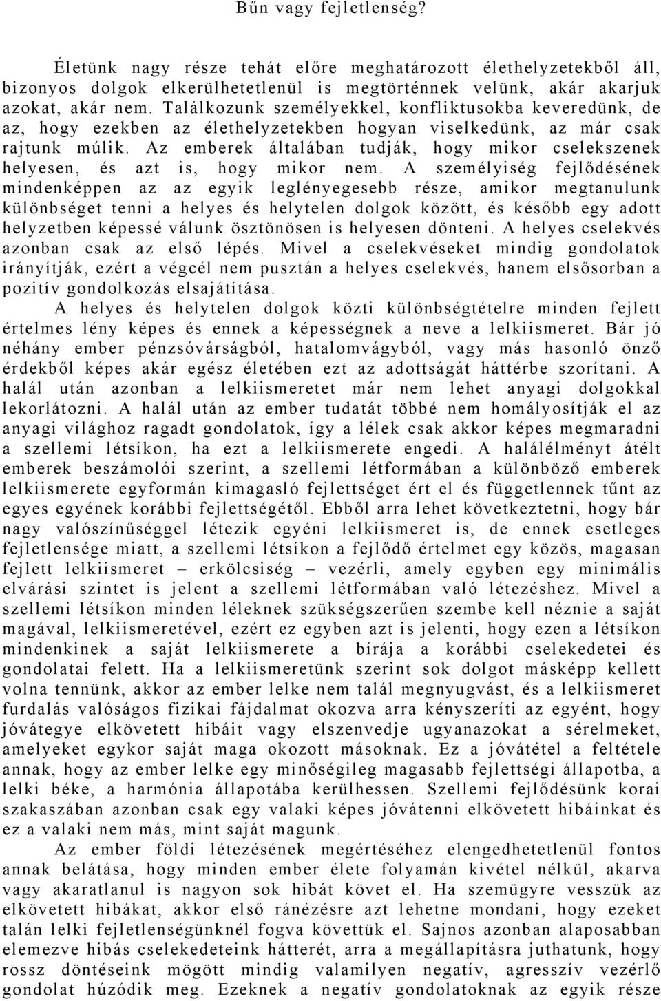 Az emberek általában tudják, hogy mikor cselekszenek helyesen, és azt is, hogy mikor nem.