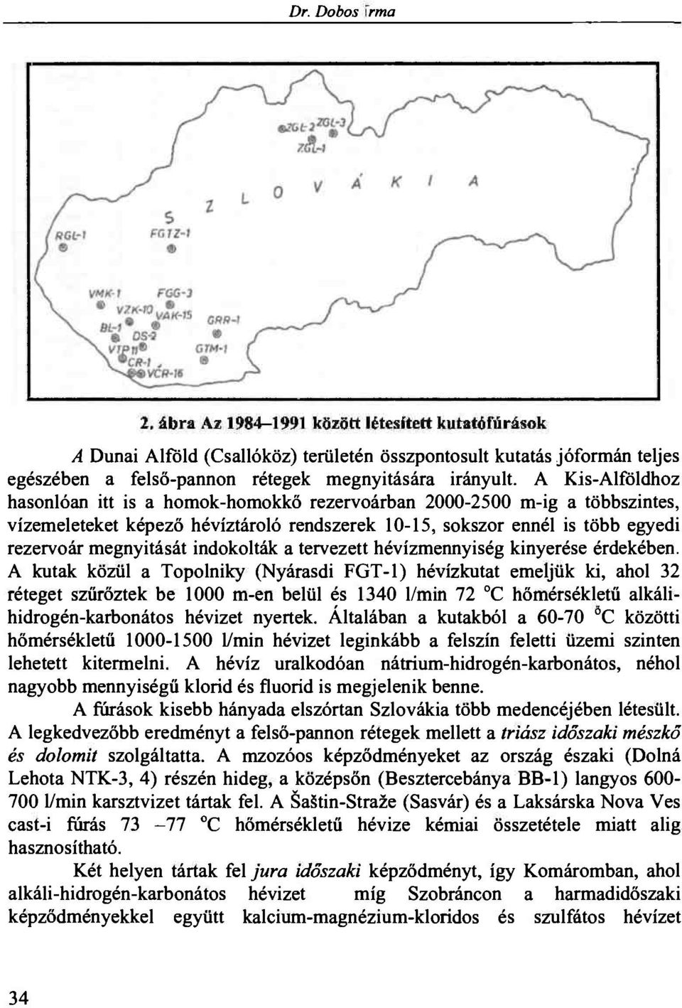 indokolták a tervezett hévízmennyiség kinyerése érdekében.