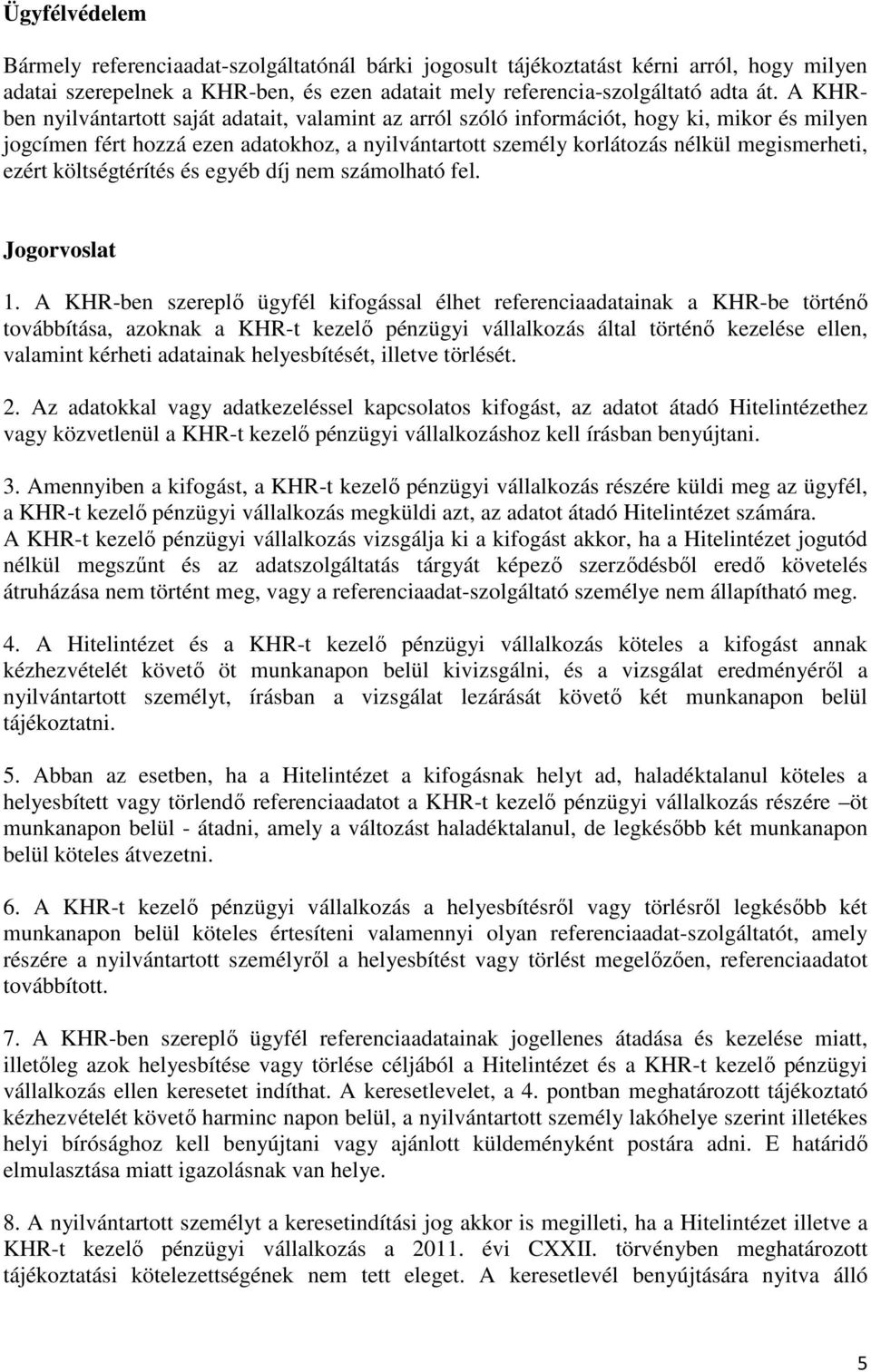 költségtérítés és egyéb díj nem számolható fel. Jogorvoslat 1.