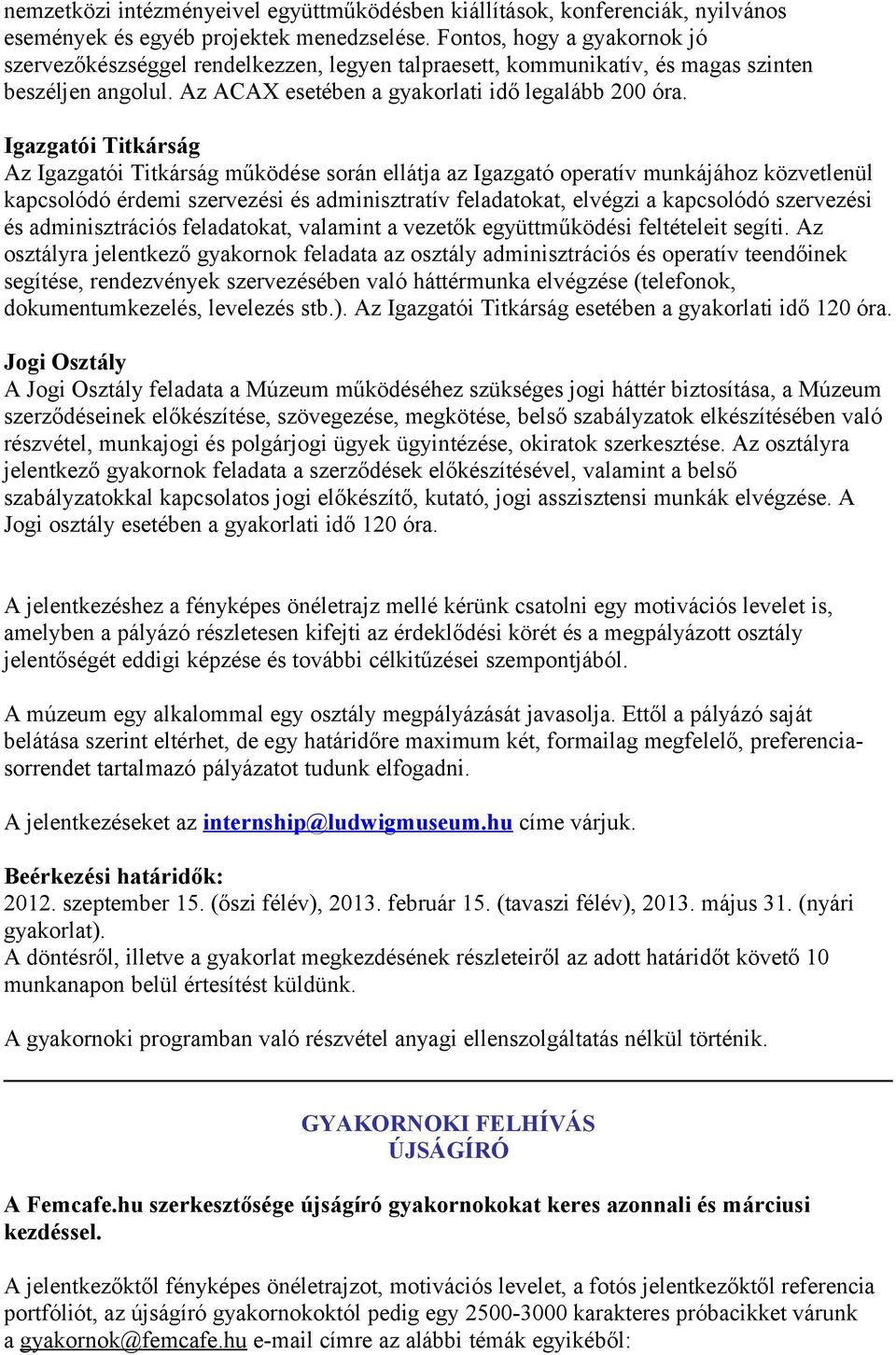 Igazgatói Titkárság Az Igazgatói Titkárság működése srán ellátja az Igazgató peratív munkájáhz közvetlenül kapcslódó érdemi szervezési és adminisztratív feladatkat, elvégzi a kapcslódó szervezési és