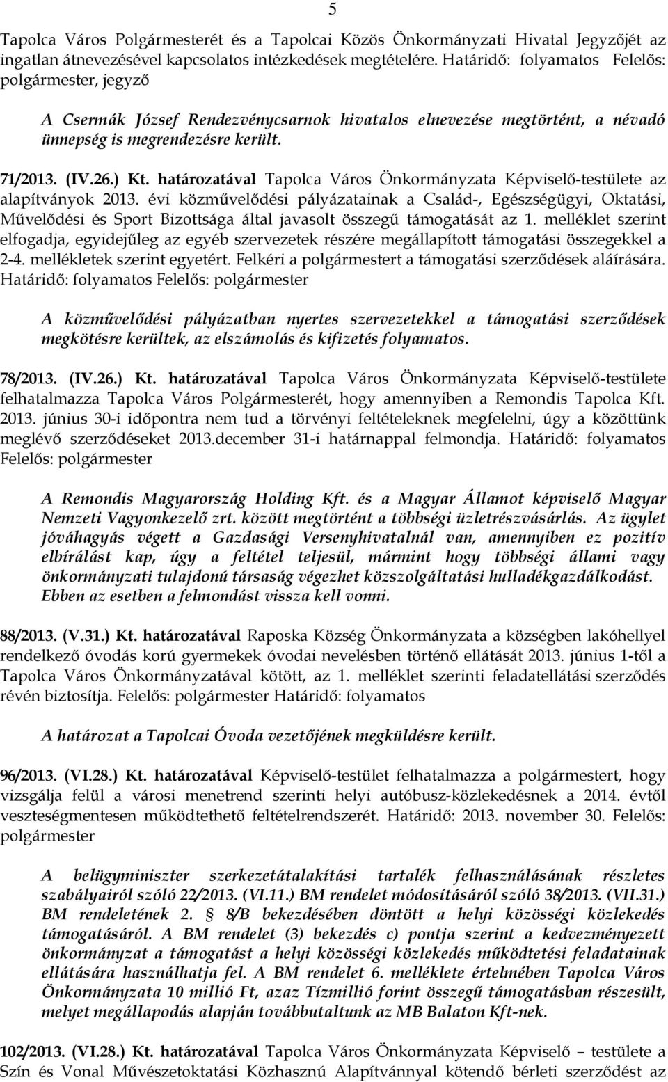 határozatával Tapolca Város Önkormányzata Képviselő-testülete az alapítványok 2013.