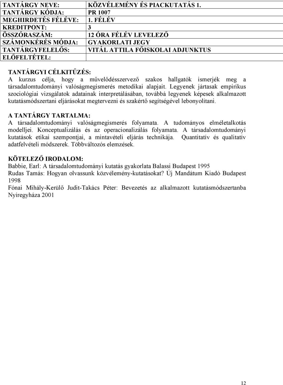 valóságmegismerés metodikai alapjait.