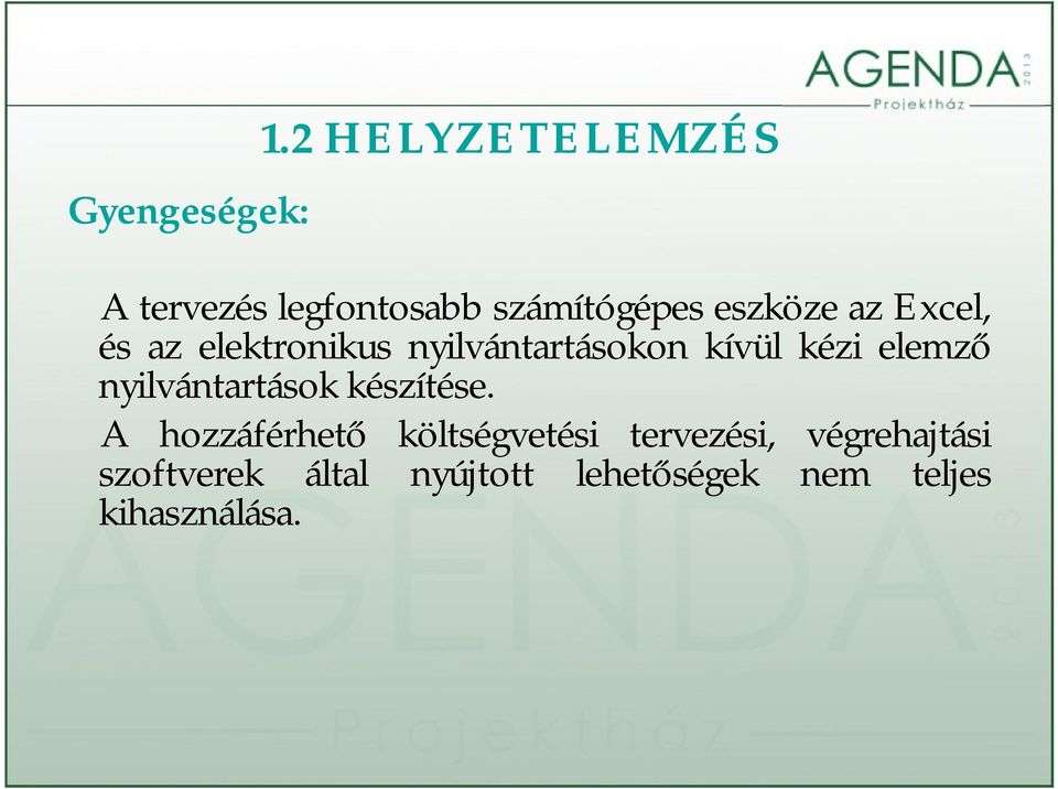 Excel, és az elektronikus nyilvántartásokon kívül kézi elemző