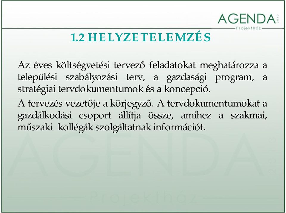 és a koncepció. A tervezés vezetője a körjegyző.