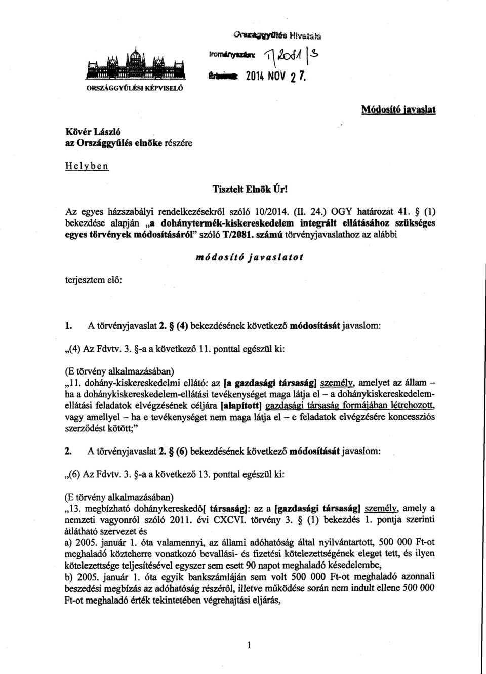 (1) bekezdése alapján a doьánytermék-kiskereskedelem integrált ellátásához szüksége s egyes tőrvények módosításáról szóló 1/2081.