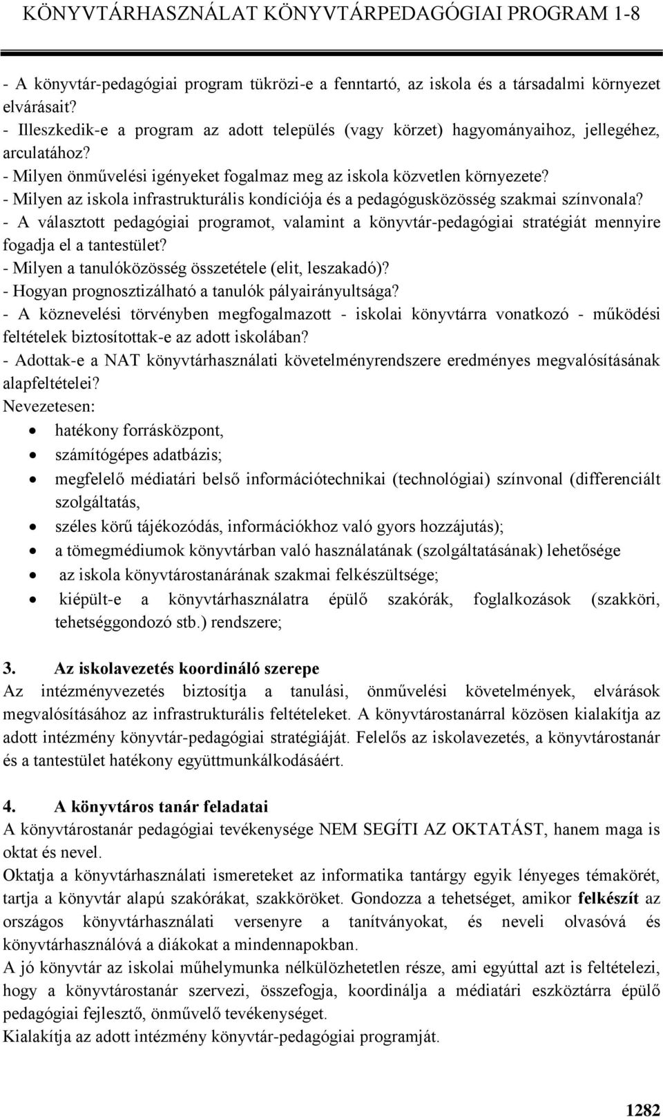 - Milyen az iskola infrastrukturális kondíciója és a pedagógusközösség szakmai színvonala?