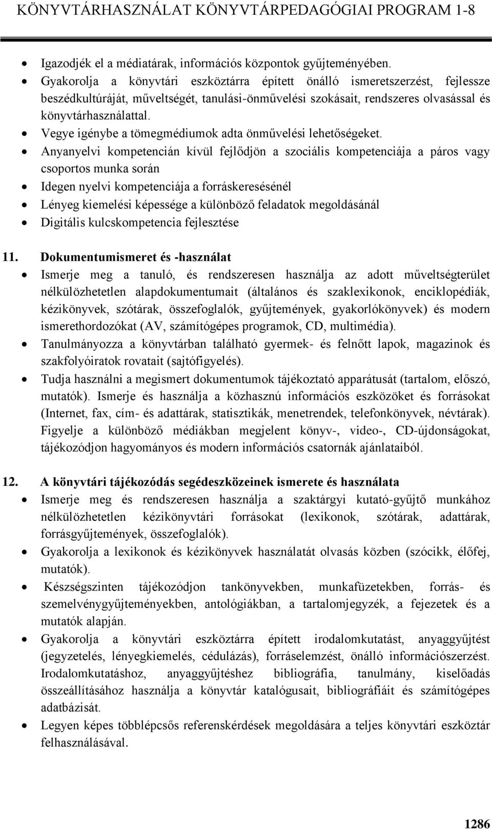 Vegye igénybe a tömegmédiumok adta önművelési lehetőségeket.