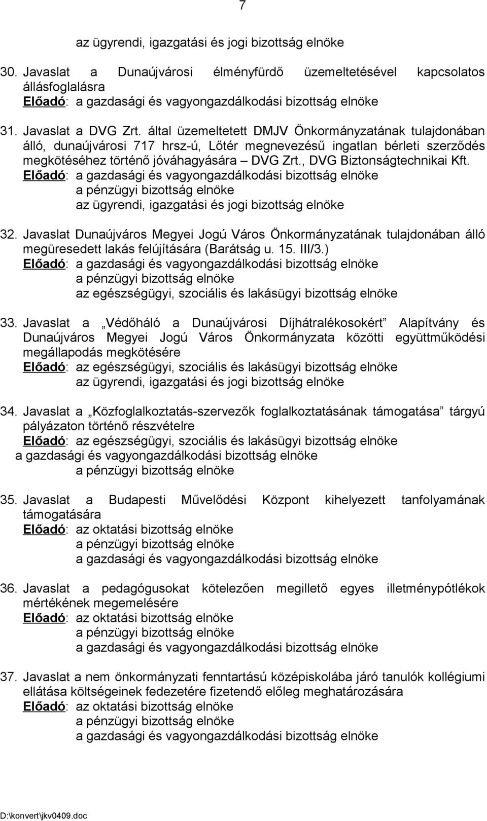 , DVG Biztonságtechnikai Kft. Előadó: az ügyrendi, igazgatási és jogi bizottság elnöke 32.