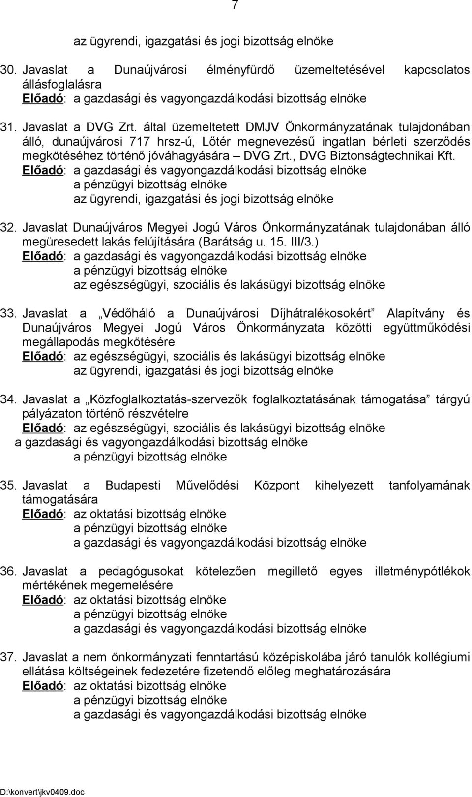 , DVG Biztonságtechnikai Kft. Előadó: az ügyrendi, igazgatási és jogi bizottság elnöke 32.