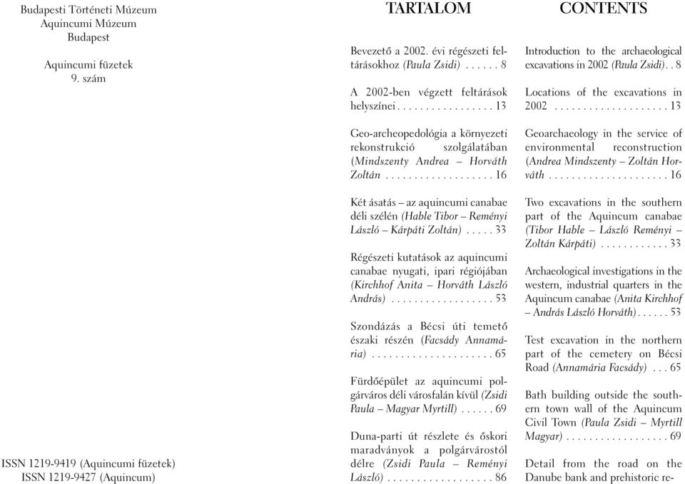 .................. 16 Két ásatás az aquincumi canabae déli szélén (Hable Tibor Reményi László Kárpáti Zoltán).