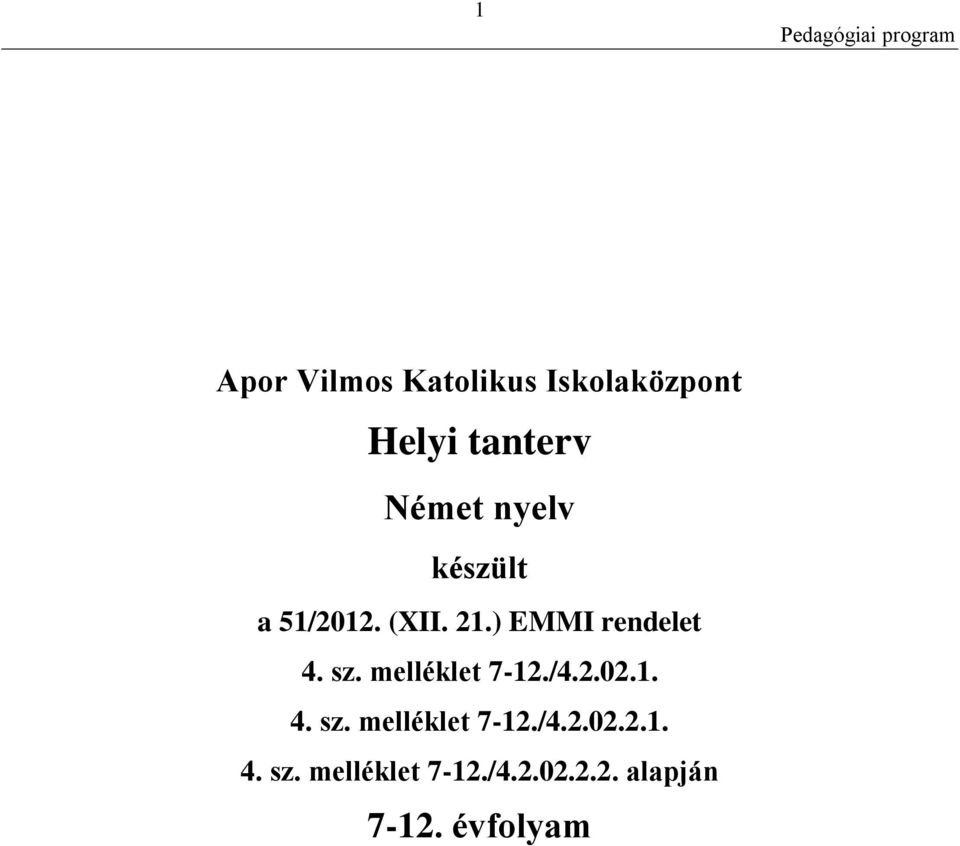 melléklet 7-12./4.2.02.1. 4. sz. melléklet 7-12./4.2.02.2.1. 4. sz. melléklet 7-12./4.2.02.2.2. alapján 7-12.
