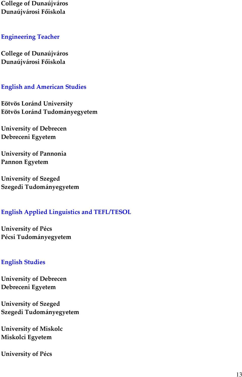 University of Szeged Szegedi Tudományegyetem English Applied Linguistics and TEFL/TESOL