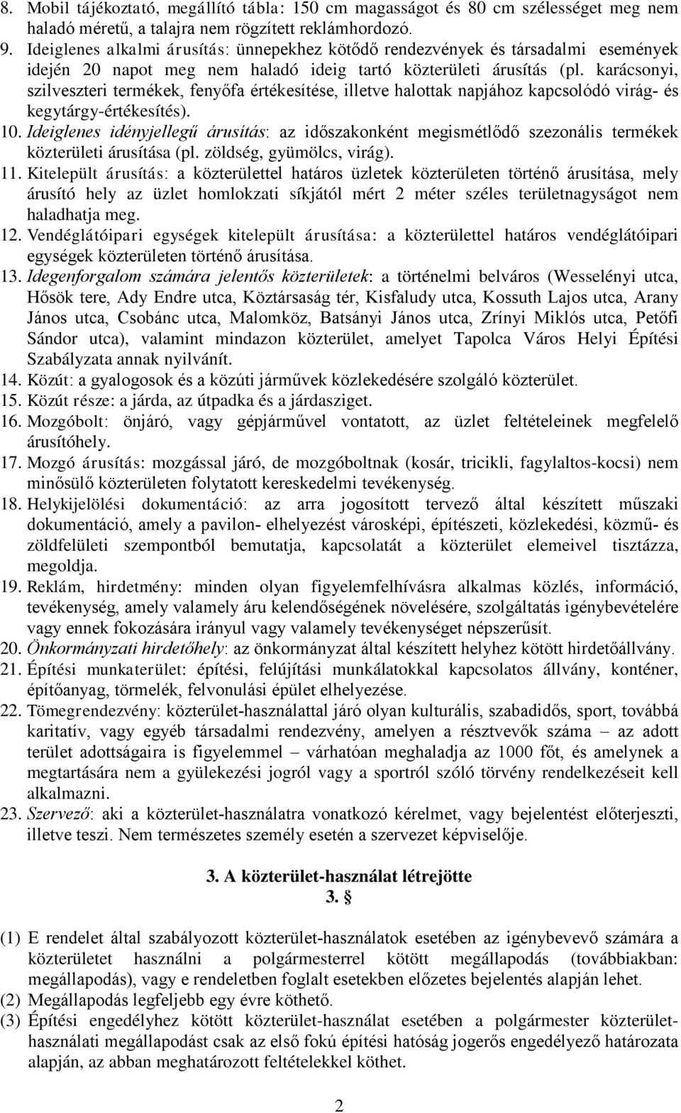 karácsonyi, szilveszteri termékek, fenyőfa értékesítése, illetve halottak napjához kapcsolódó virág- és kegytárgy-értékesítés). 10.