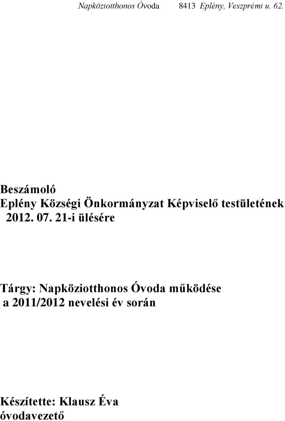 21-i ülésére Tárgy: Napköziotthonos Óvoda