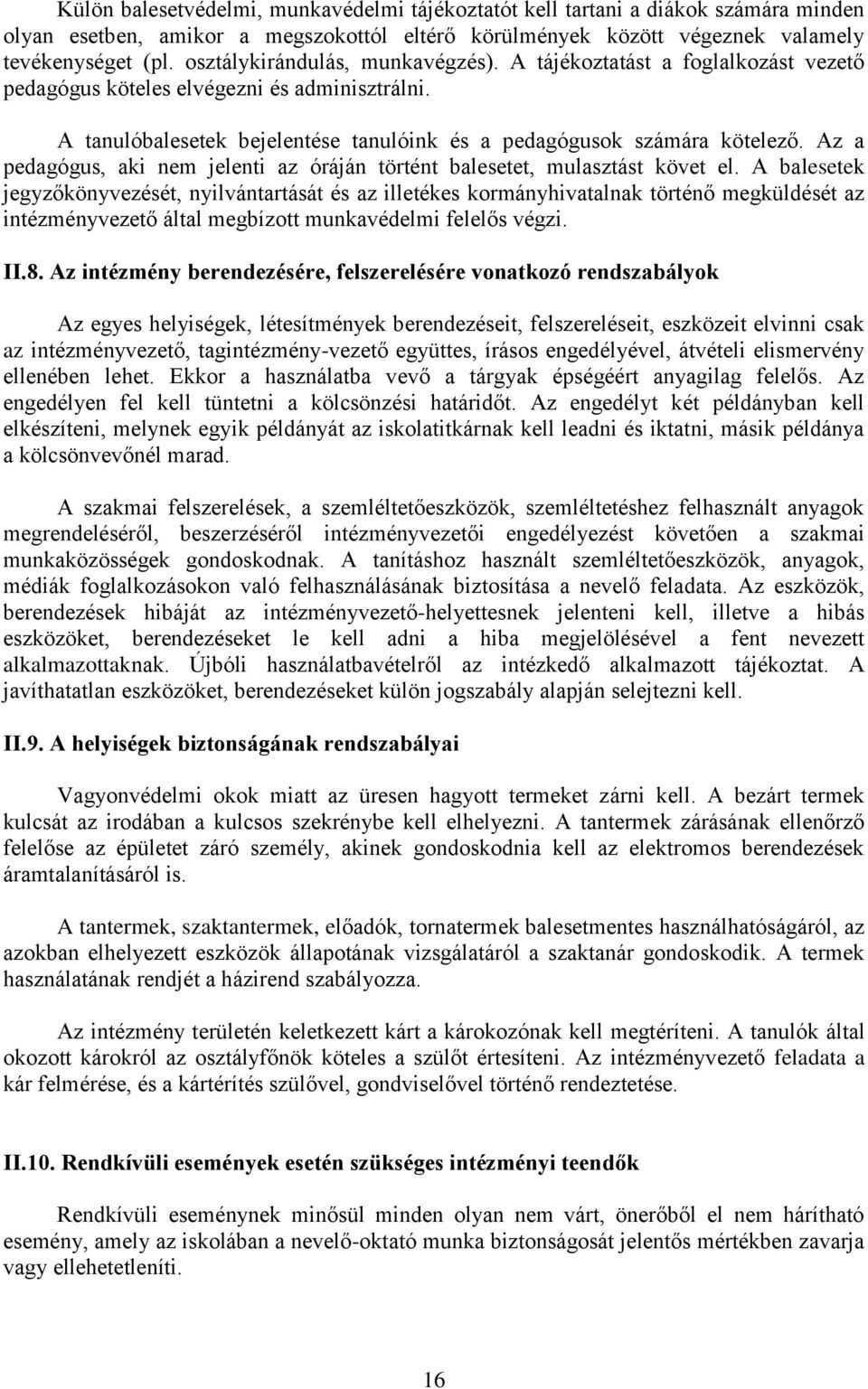 Az a pedagógus, aki nem jelenti az óráján történt balesetet, mulasztást követ el.