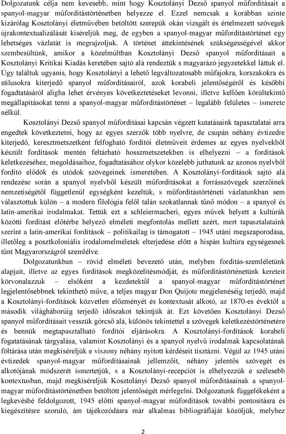 műfordítástörténet egy lehetséges vázlatát is megrajzoljuk.