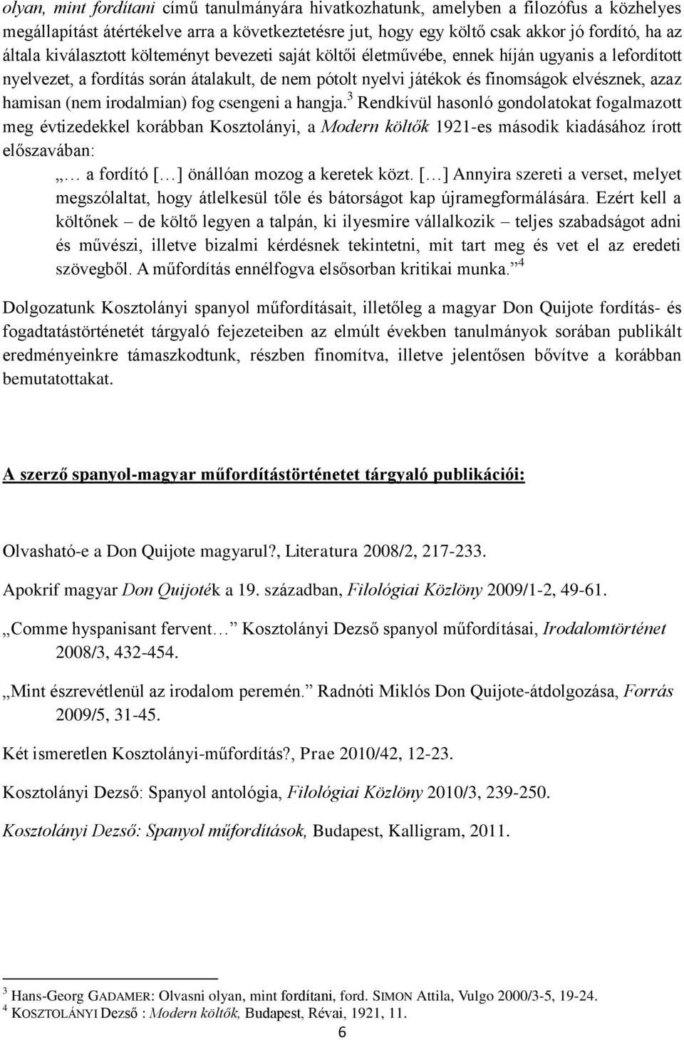 (nem irodalmian) fog csengeni a hangja.