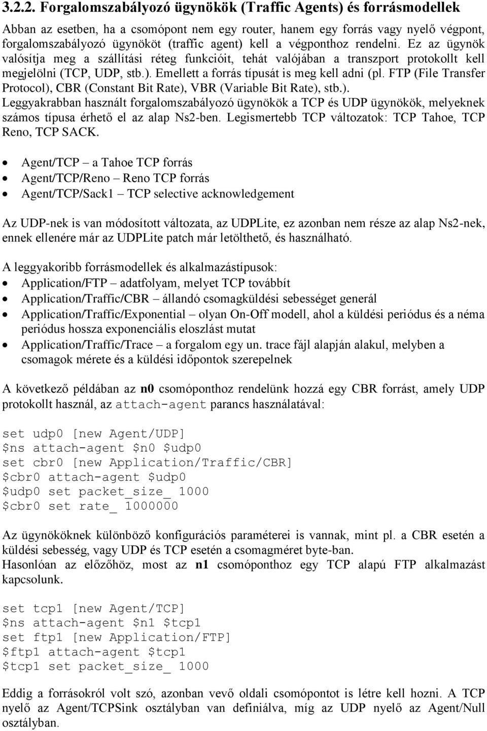 Emellett a forrás típusát is meg kell adni (pl. FTP (File Transfer Protocol),