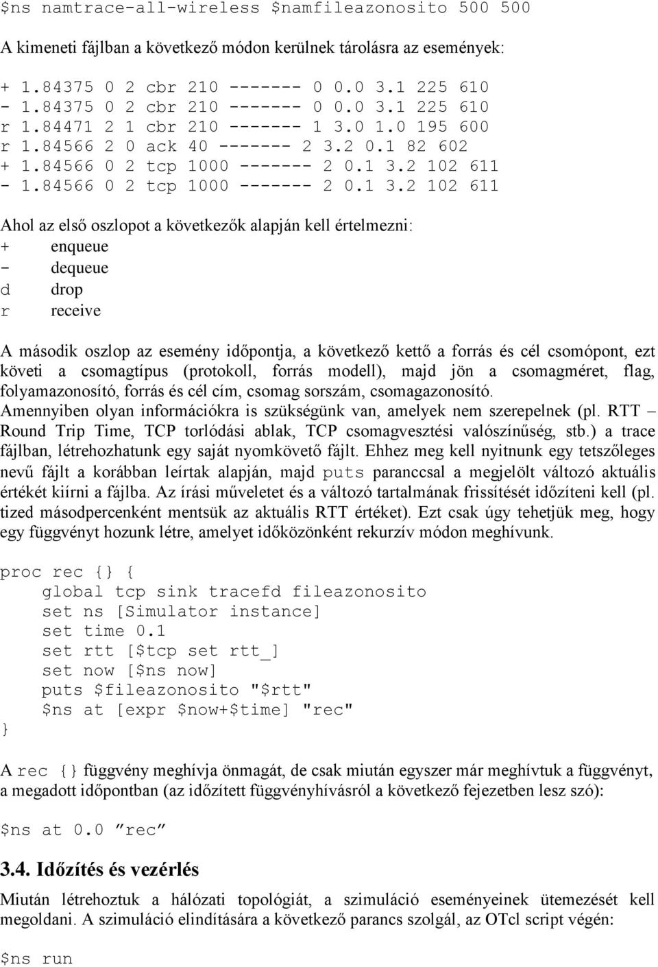 84566 0 2 tcp 1000 ------- 2 0.1 3.