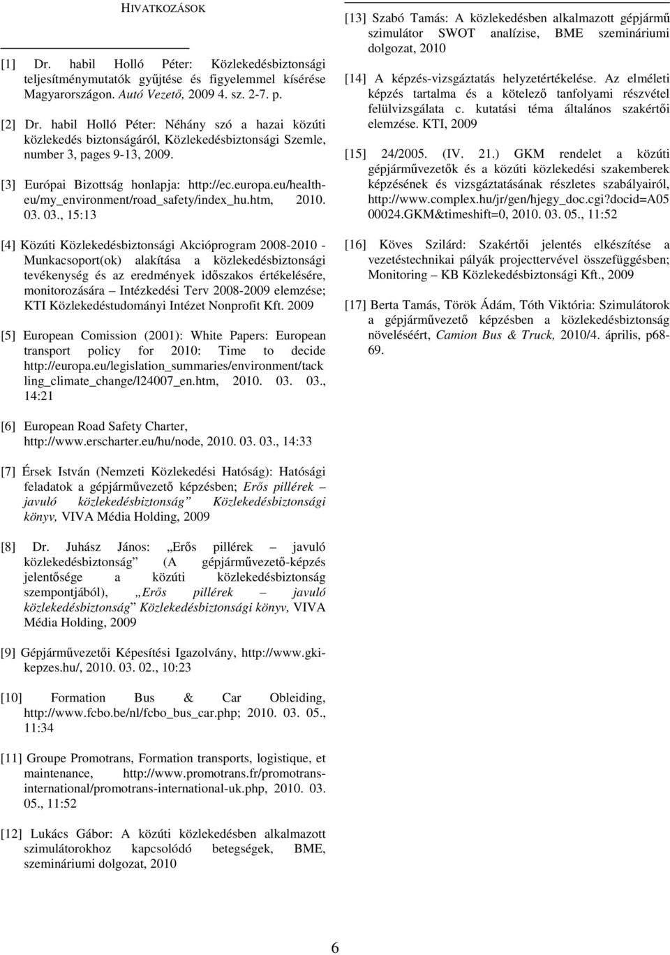 eu/healtheu/my_environment/road_safety/index_hu.htm, 2010. 03.