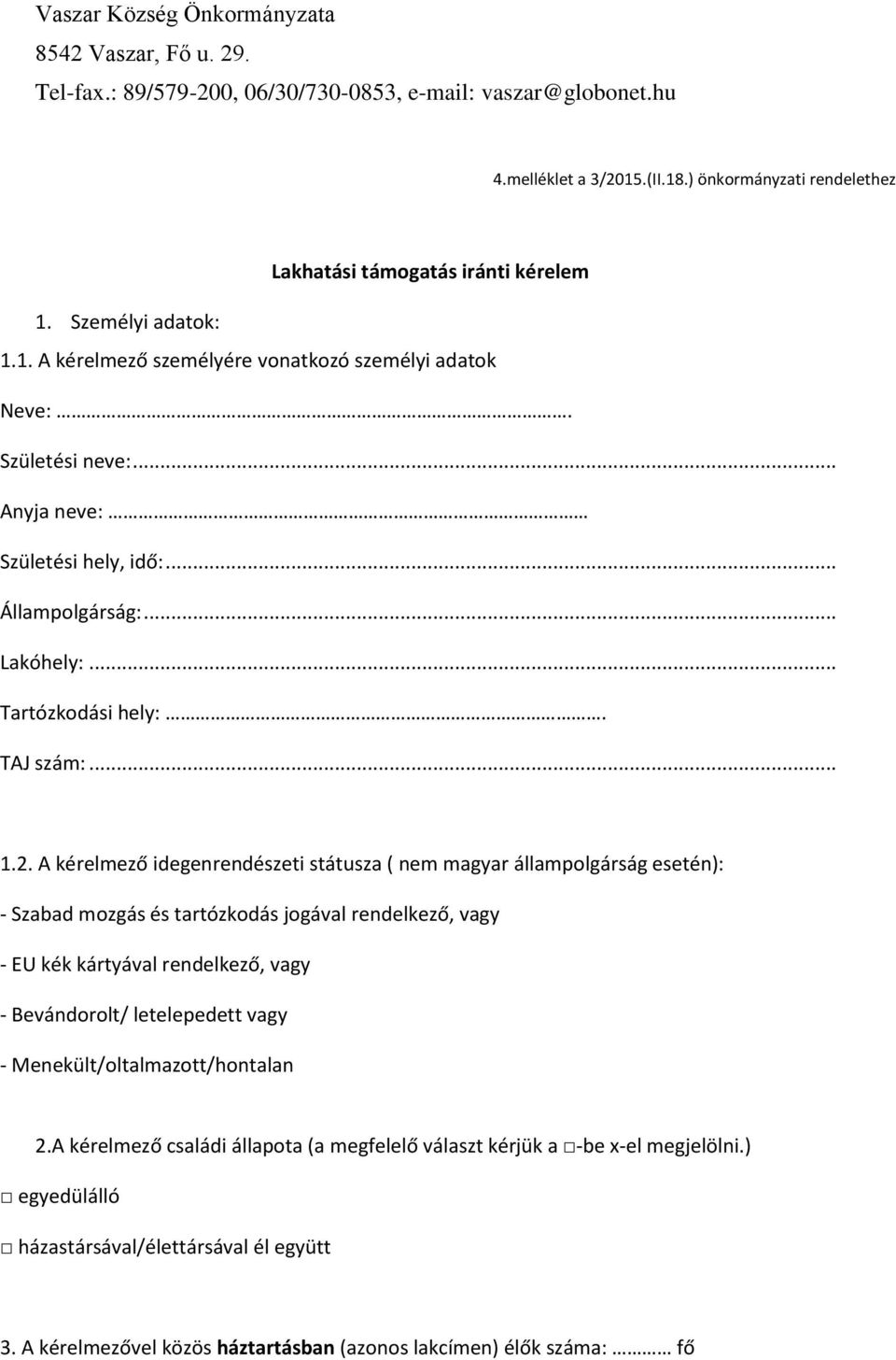 .. Állampolgárság:... Lakóhely:... Tartózkodási hely:. TAJ szám:... 1.2.