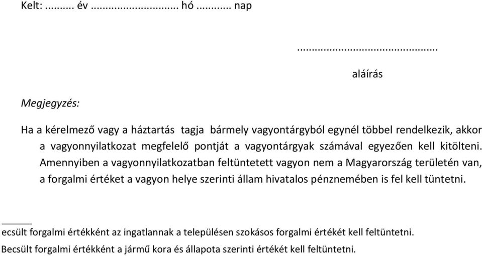 pontját a vagyontárgyak számával egyezően kell kitölteni.